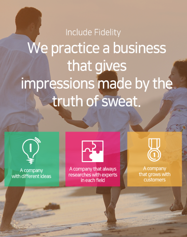 Include Fidelity - We practice a business that gives impressions made by the truth of sweat.